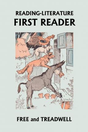 READING-LITERATURE First Reader (Yesterday's Classics) - Harriette Taylor Treadwell