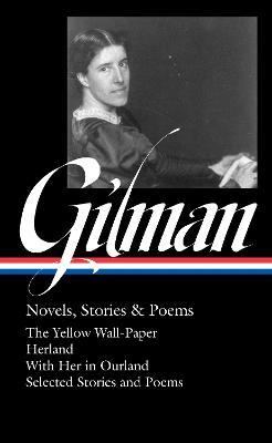Charlotte Perkins Gilman: Novels, Stories & Poems (Loa #356) - Charlotte Perkins Gilman