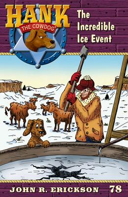 The Incredible Ice Event: Hank the Cowdog Book 79 - John R. Erickson