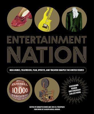 Entertainment Nation: How Music, Television, Film, Sports, and Theater Shaped the United States - Nmah