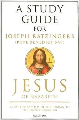 Jesus of Nazareth: From the Baptism in the Jordan to the Transfiguration - Pope Emeritus Benedict Xvi