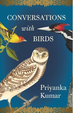 Conversations with Birds - Priyanka Kumar