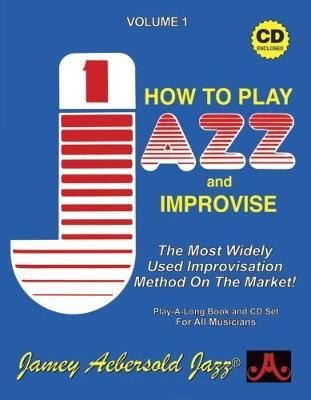 Jamey Aebersold Jazz -- How to Play Jazz and Improvise, Vol 1: The Most Widely Used Improvisation Method on the Market!, Book & 2 CDs - Jamey Aebersold