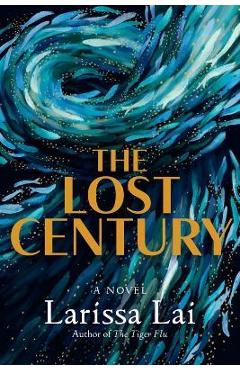 Poza produsului The Lost Century - Larissa Lai