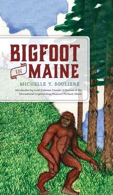 Bigfoot in Maine - Michelle Souliere