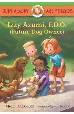 Coperta cărții 'Judy Moody and Friends: Izzy Azumi, F.D.O. (Future Dog Owner) - Megan Mcdonald'