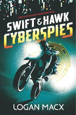 Swift and Hawk: Cyberspies - Logan Macx