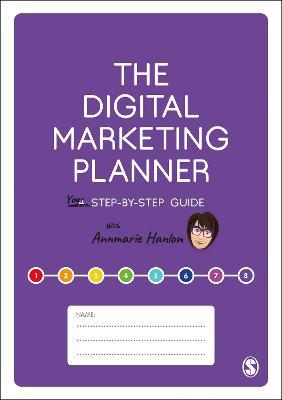 The Digital Marketing Planner: Your Step-By-Step Guide - Annmarie Hanlon