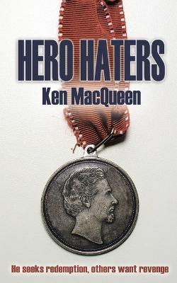 Hero Haters - Ken Macqueen