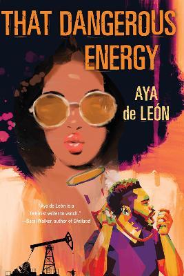 That Dangerous Energy - Aya De León