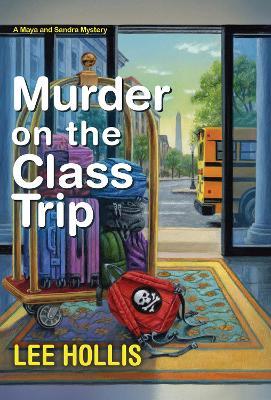 Murder on the Class Trip - Lee Hollis