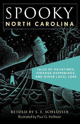 Spooky North Carolina: Tales of Hauntings, Strange Happenings, and Other Local Lore - S. E. Schlosser