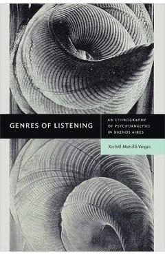 Coperta cărții 'Genres of Listening: An Ethnography of Psychoanalysis in Buenos Aires - Xochitl Marsilli-vargas'