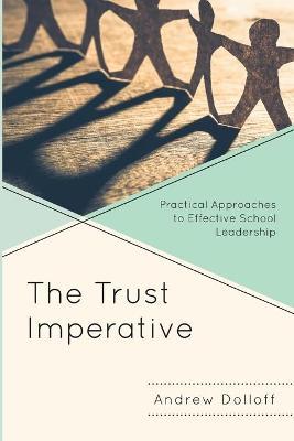 The Trust Imperative: Practical Approaches to Effective School Leadership - Andrew Dolloff