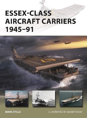 Essex-Class Aircraft Carriers 1945-91 - Mark Stille