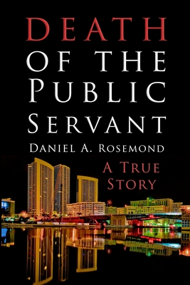 Death of the Public Servant - Daniel A. Rosemond