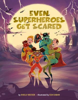 Even Superheroes Get Scared - Shelly Becker