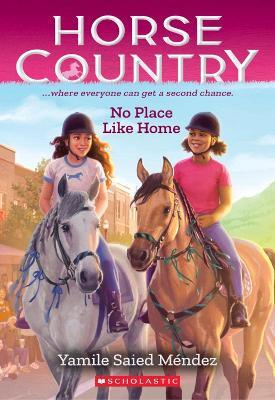 No Place Like Home (Horse Country #4) - Yamile Saied Méndez