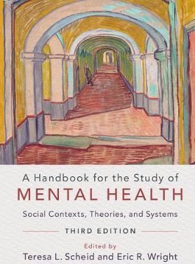 A Handbook for the Study of Mental Health: Social Contexts, Theories, and Systems - Teresa L. Scheid