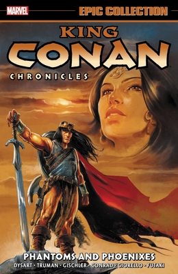 King Conan Chronicles Epic Collection: Phantoms and Phoenixes - Joshua Dysart