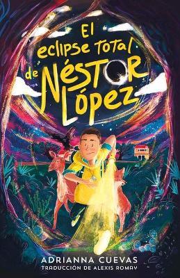 El Eclipse Total de N�stor L�pez / The Total Eclipse of Nestor Lopez (Spanish Edition) - Adrianna Cuevas