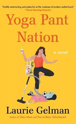 Yoga Pant Nation - Laurie Gelman