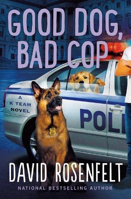 Good Dog, Bad Cop - David Rosenfelt