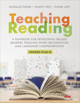 Teaching Reading: A Playbook for Developing Skilled Readers Through Word Recognition and Language Comprehension - Douglas Fisher