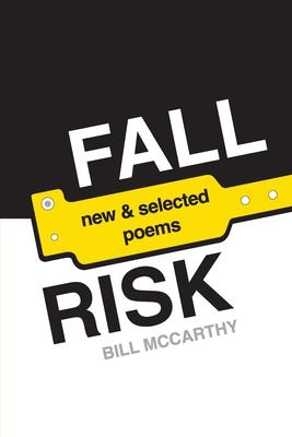 Fall Risk: poems - Bill Mccarthy