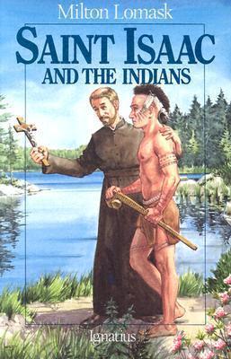 Saint Isaac and the Indians - Milton Lomask