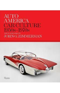 Poza produsului Auto America: Car Culture: 1950s-1970s--Photographs by John G. Zimmerman - Linda Zimmerman