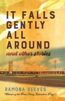 It Falls Gently All Around and Other Stories - Ramona Reeves