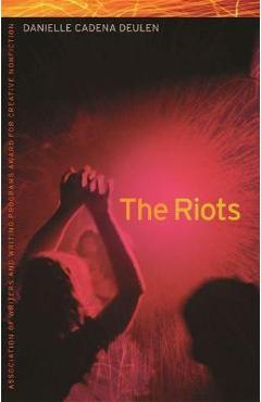 Coperta cărții 'The Riots - Danielle Cadena Deulen'