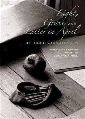 Light, Grass, and Letter in April - Inger Christensen