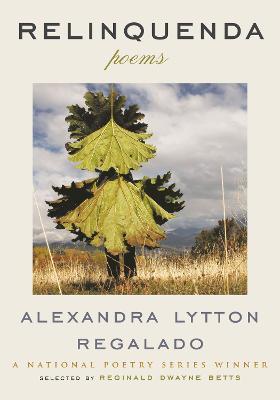 Relinquenda: Poems - Alexandra Regalado