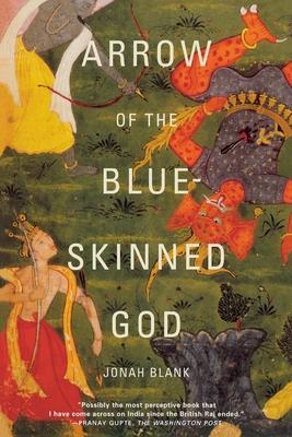 Arrow of the Blue-Skinned God: Retracing the Ramayana Through India - Jonah Blank