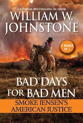 Bad Days for Bad Men: Smoke Jensen's American Justice - William W. Johnstone