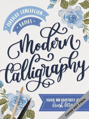 Modern Calligraphy: Learn the Beautiful Art of Brush Lettering - Maricar Concepcion Ramos