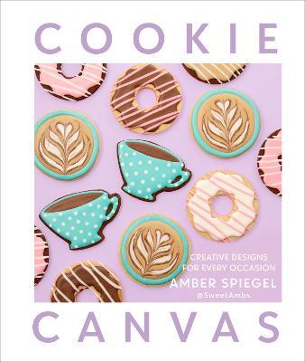 Cookie Canvas: Creative Designs for Every Occasion - Amber Spiegel