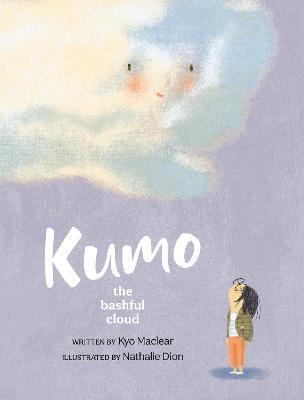 Kumo: The Bashful Cloud - Kyo Maclear