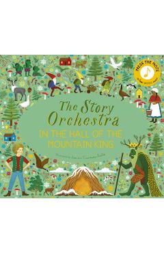 Story Orchestra: In the Hall of the Mountain King: Press the Note to Hear Grieg's Music Volume 7 - Jessica Courtney Tickle