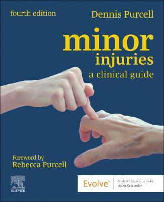 Minor Injuries: A Clinical Guide - Dennis Purcell