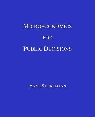 Microeconomics for Public Decisions - Anne Steinemann