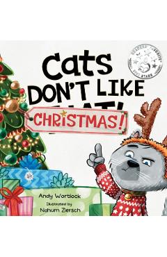 Cats Don't Like Christmas!: A Hilarious Holiday Children's Book for Kids Ages 3-7 - Andy Wortlock