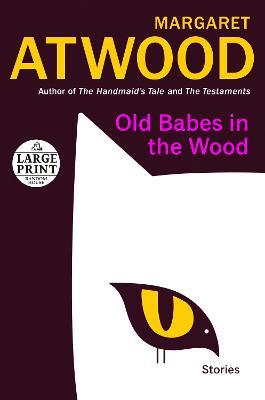 Old Babes in the Wood: Stories - Margaret Atwood