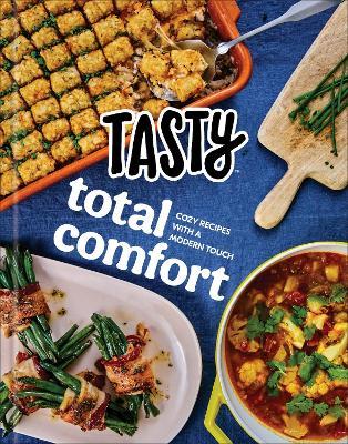 Tasty Total Comfort: Cozy Recipes with a Modern Touch: An Official Tasty Cookbook - Tasty