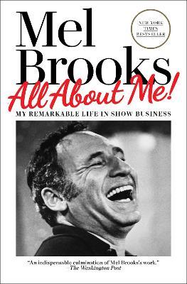 All about Me!: My Remarkable Life in Show Business - Mel Brooks