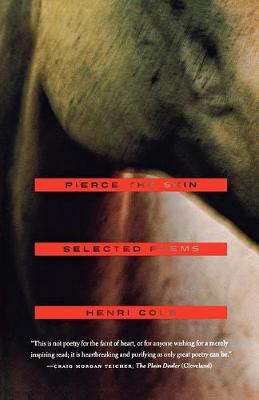 Pierce the Skin: Selected Poems, 1982-2007 - Henri Cole