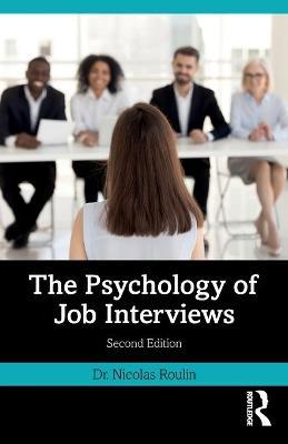 The Psychology of Job Interviews - Nicolas Roulin
