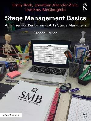 Stage Management Basics: A Primer for Performing Arts Stage Managers - Emily Roth